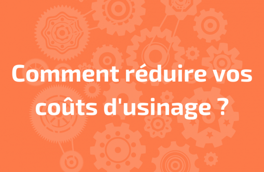 Réduire coûts usinage - FR.png